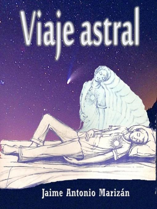 Title details for Viaje astral by Jaime Antonio Marizan - Available